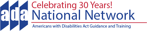 Banner:  Celebrating 30 Years ADA National Network. Americans with Disabilities Act Guidance and Training