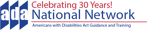 Banner: Celebrating 30 Years ADA National Network. Americans with Disabilities Act Guidance and Training